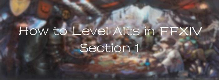 How to Level Alts in FFXIV (Section 1)